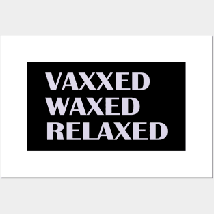 Vaxxed Waxed Relaxed Posters and Art